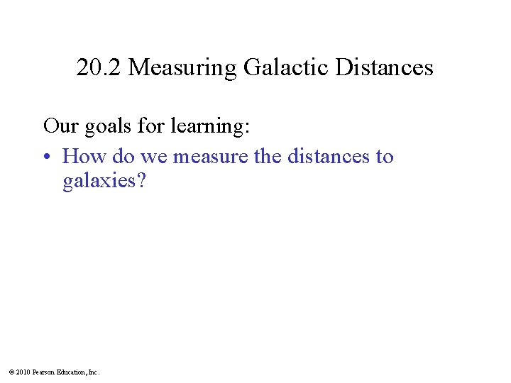 20. 2 Measuring Galactic Distances Our goals for learning: • How do we measure