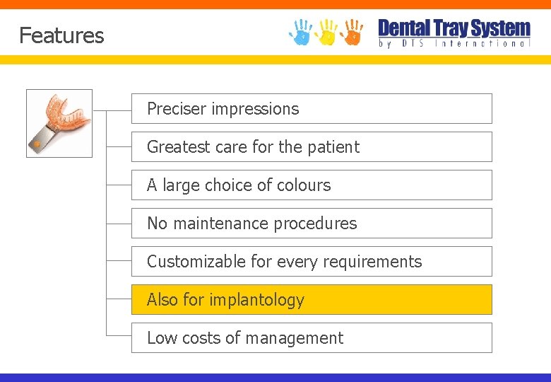 Features Preciser impressions Greatest care for the patient A large choice of colours No