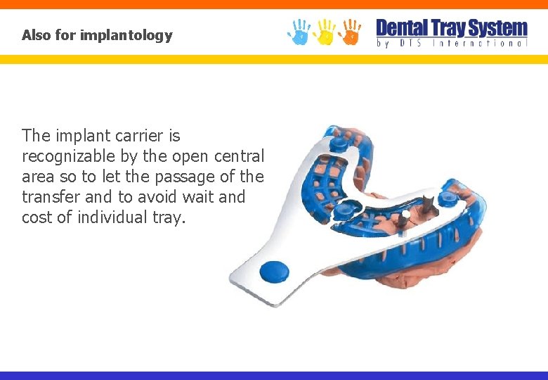 Also for implantology The implant carrier is recognizable by the open central area so