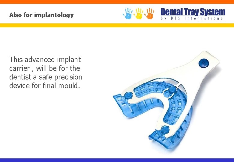 Also for implantology This advanced implant carrier , will be for the dentist a