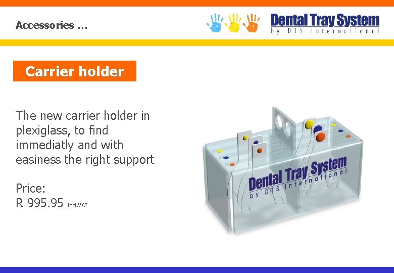 Accessories … Carrier holder The new carrier holder in plexiglass, to find immediatly and