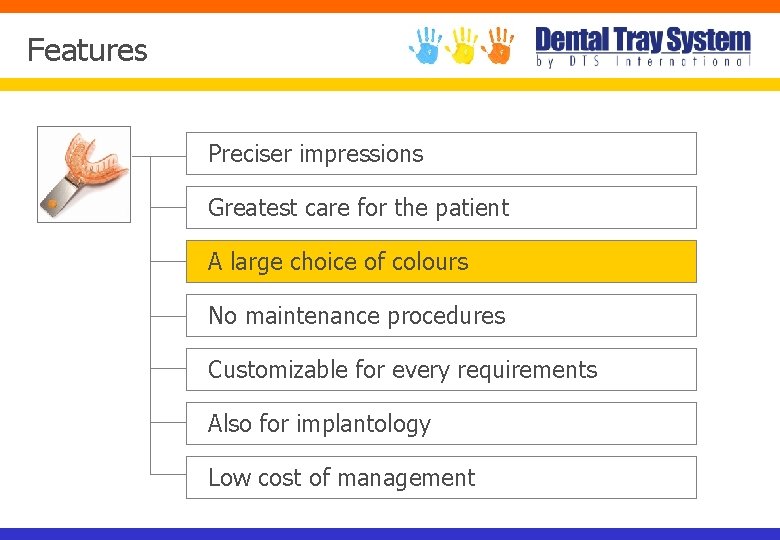 Features Preciser impressions Greatest care for the patient A large choice of colours No