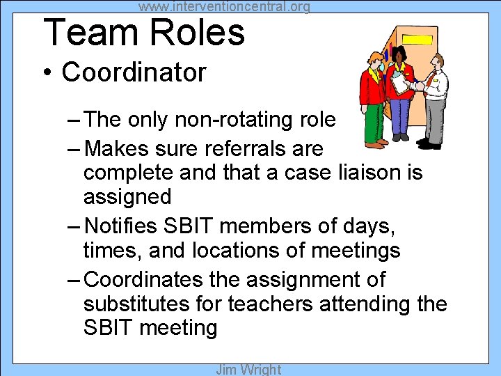 www. interventioncentral. org Team Roles • Coordinator – The only non-rotating role – Makes