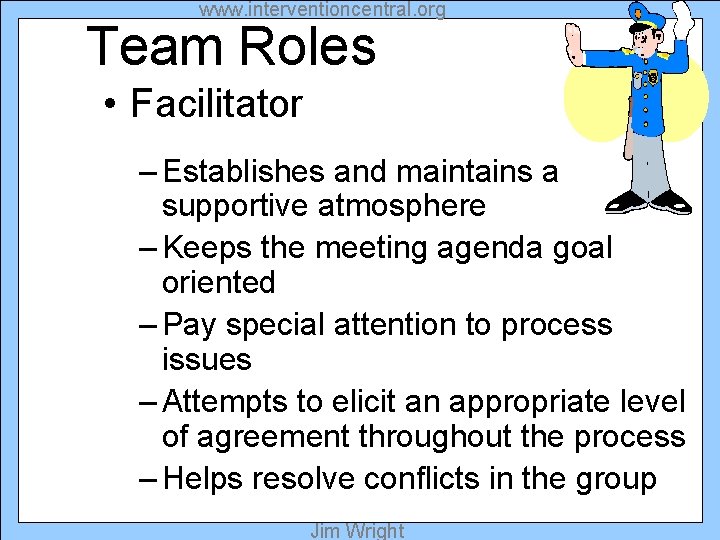 www. interventioncentral. org Team Roles • Facilitator – Establishes and maintains a supportive atmosphere