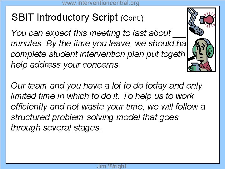 www. interventioncentral. org SBIT Introductory Script (Cont. ) You can expect this meeting to