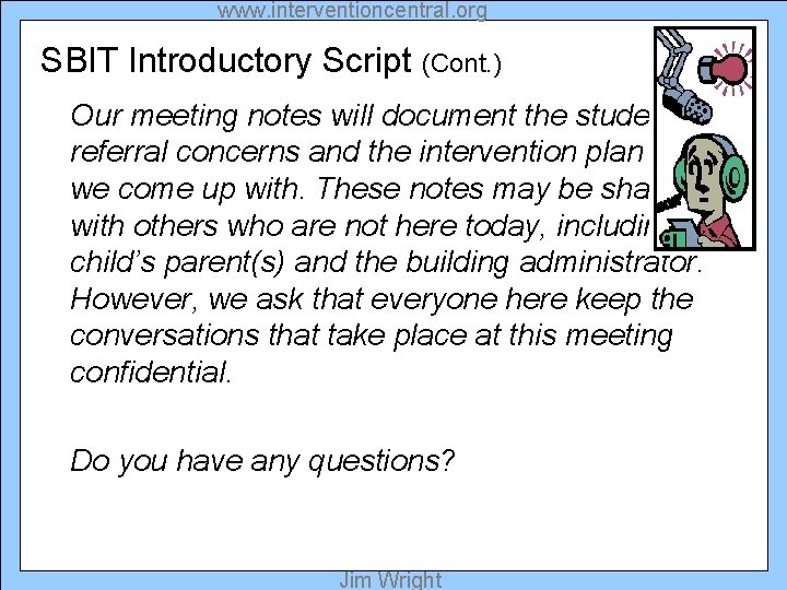 www. interventioncentral. org SBIT Introductory Script (Cont. ) Our meeting notes will document the