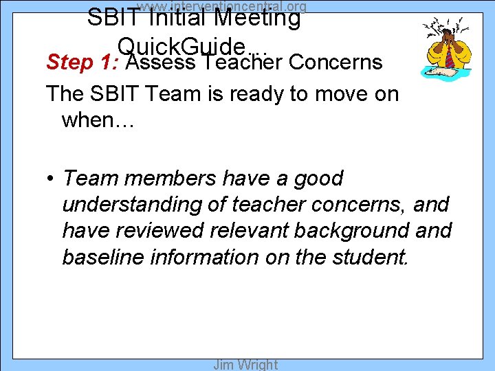 www. interventioncentral. org SBIT Initial Meeting Quick. Guide… Step 1: Assess Teacher Concerns The