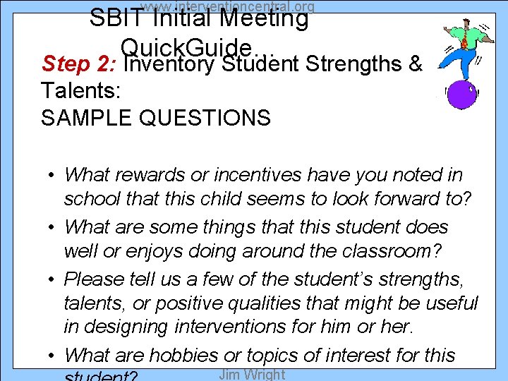 www. interventioncentral. org SBIT Initial Meeting Quick. Guide… Step 2: Inventory Student Strengths &