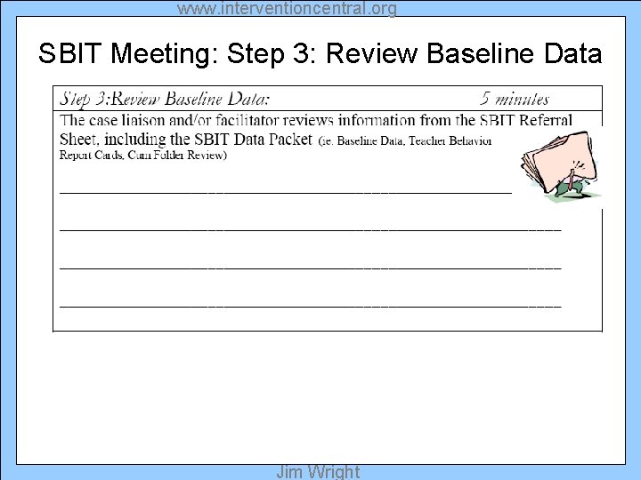 www. interventioncentral. org SBIT Meeting: Step 3: Review Baseline Data Jim Wright 