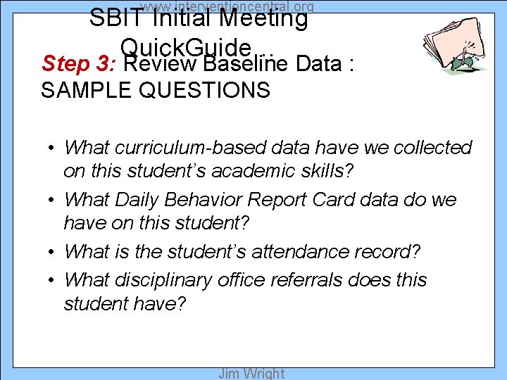 www. interventioncentral. org SBIT Initial Meeting Quick. Guide… Step 3: Review Baseline Data :