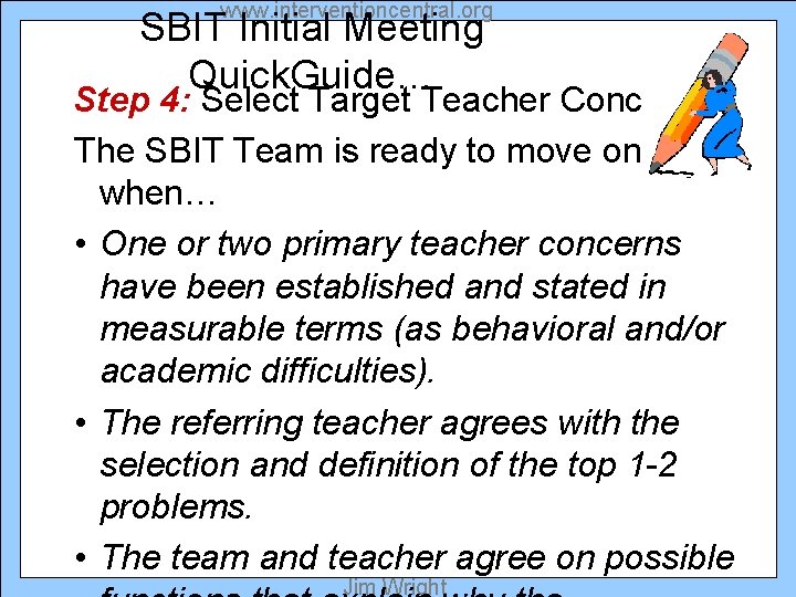 www. interventioncentral. org SBIT Initial Meeting Quick. Guide… Step 4: Select Target Teacher Concerns