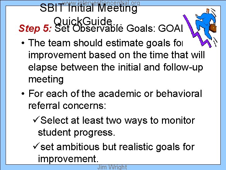 www. interventioncentral. org SBIT Initial Meeting Quick. Guide… Step 5: Set Observable Goals: GOALS
