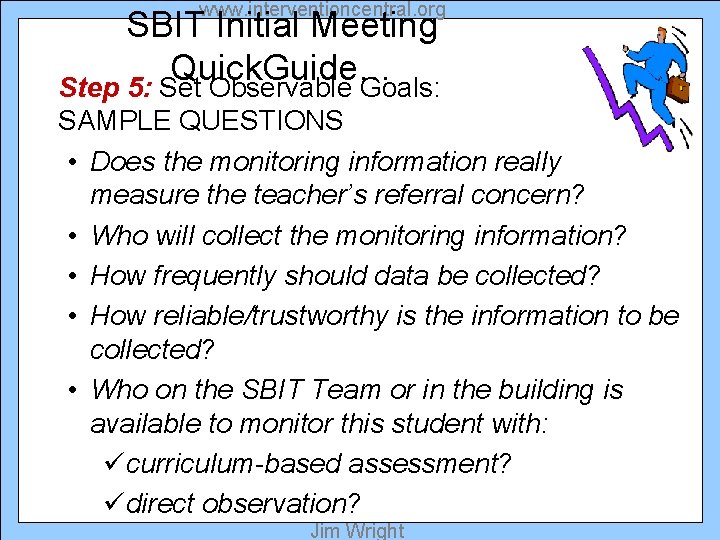 www. interventioncentral. org SBIT Initial Meeting Quick. Guide… Step 5: Set Observable Goals: SAMPLE