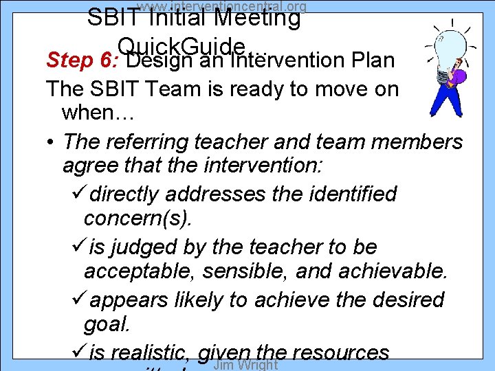 www. interventioncentral. org SBIT Initial Meeting Quick. Guide… Step 6: Design an Intervention Plan