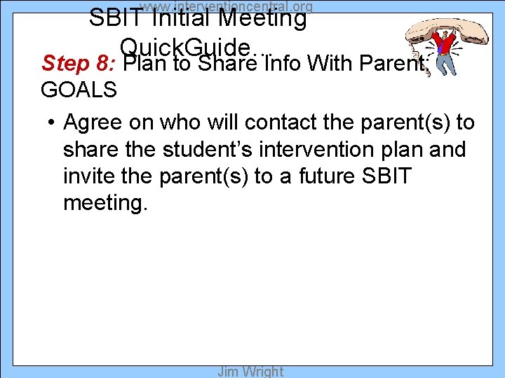 www. interventioncentral. org SBIT Initial Meeting Quick. Guide… Step 8: Plan to Share Info