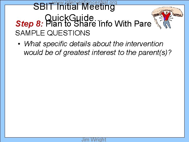 www. interventioncentral. org SBIT Initial Meeting Quick. Guide… Step 8: Plan to Share Info