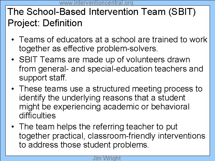 www. interventioncentral. org The School-Based Intervention Team (SBIT) Project: Definition • Teams of educators