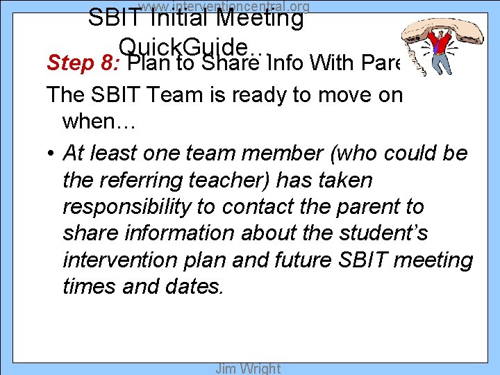 www. interventioncentral. org SBIT Initial Meeting Quick. Guide… Step 8: Plan to Share Info