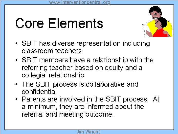 www. interventioncentral. org Core Elements • SBIT has diverse representation including classroom teachers •