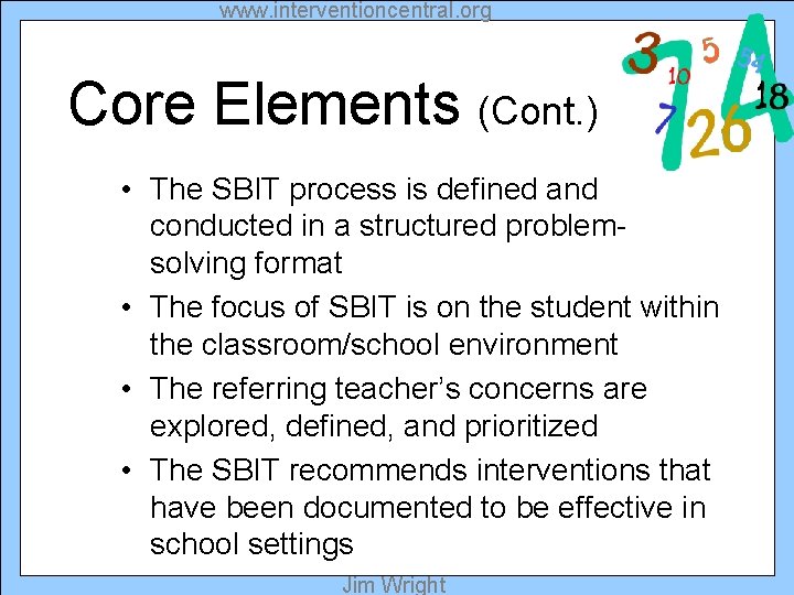 www. interventioncentral. org Core Elements (Cont. ) • The SBIT process is defined and