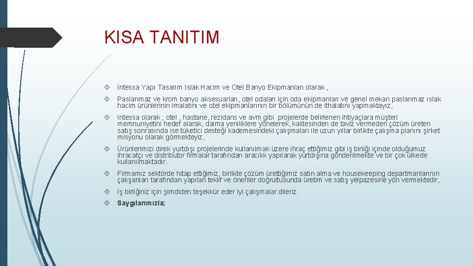 KISA TANITIM İntessa Yapı Tasarım Islak Hacim ve Otel Banyo Ekipmanları olarak , Paslanmaz