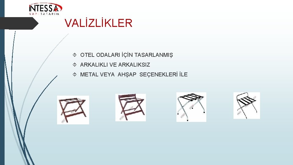 VALİZLİKLER OTEL ODALARI İÇİN TASARLANMIŞ ARKALIKLI VE ARKALIKSIZ METAL VEYA AHŞAP SEÇENEKLERİ İLE 