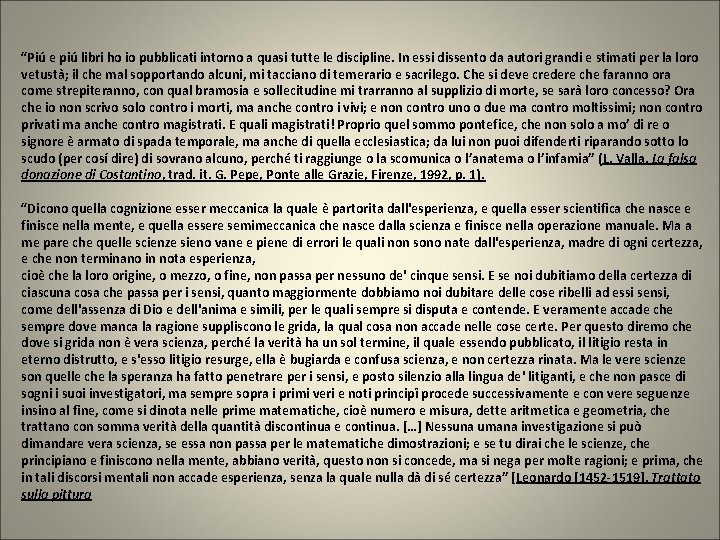 “Piú e piú libri ho io pubblicati intorno a quasi tutte le discipline. In