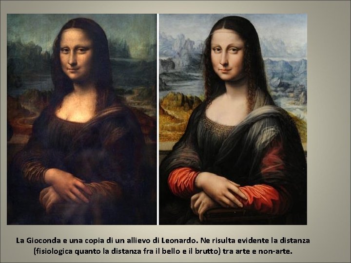 La Gioconda e una copia di un allievo di Leonardo. Ne risulta evidente la