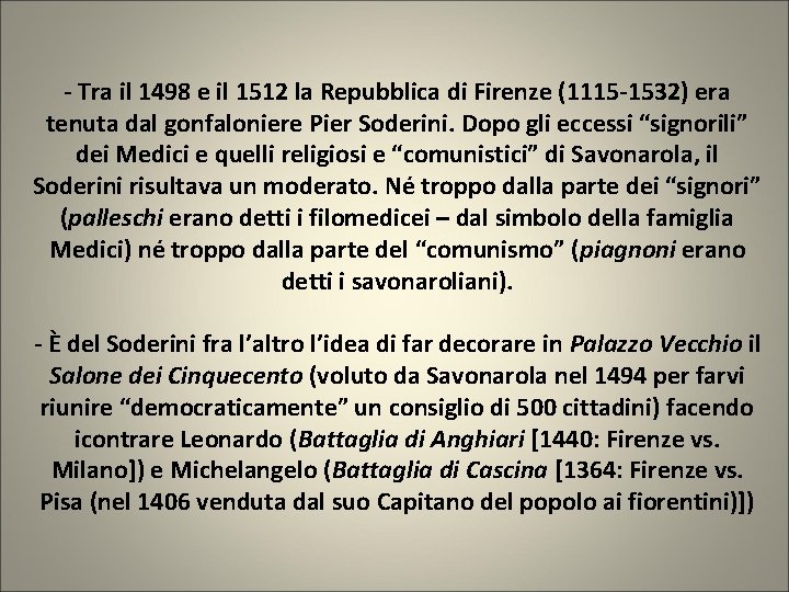 - Tra il 1498 e il 1512 la Repubblica di Firenze (1115 -1532) era