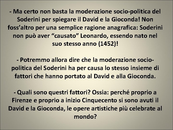 - Ma certo non basta la moderazione socio-politica del Soderini per spiegare il David