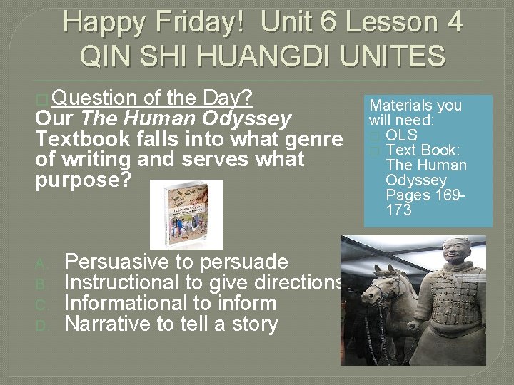 Happy Friday! Unit 6 Lesson 4 QIN SHI HUANGDI UNITES � Question of the