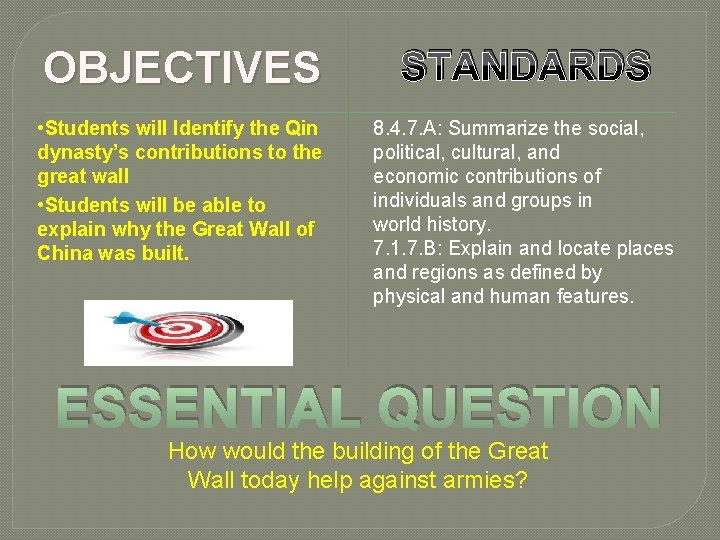 OBJECTIVES STANDARDS • Students will Identify the Qin dynasty’s contributions to the great wall
