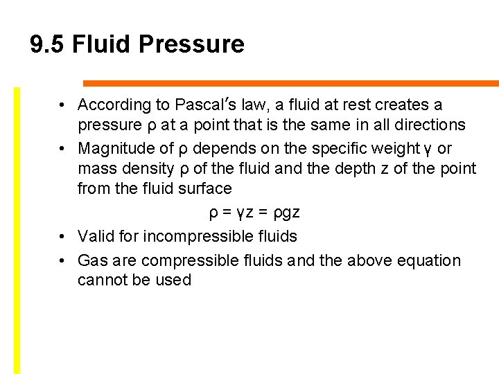 9. 5 Fluid Pressure • According to Pascal’s law, a fluid at rest creates