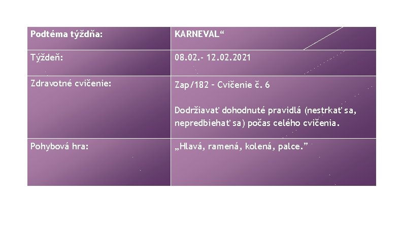 Podtéma týždňa: KARNEVAL“ Týždeň: 08. 02. - 12. 02. 2021 Zdravotné cvičenie: Zap/182 –