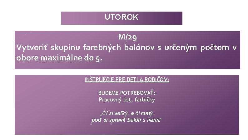 UTOROK M/29 Vytvoriť skupinu farebných balónov s určeným počtom v obore maximálne do 5.