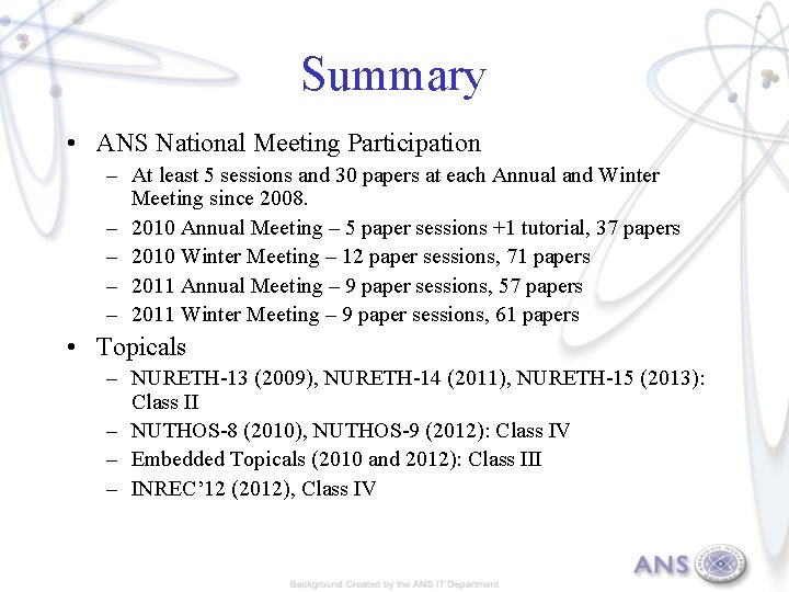 Summary • ANS National Meeting Participation – At least 5 sessions and 30 papers