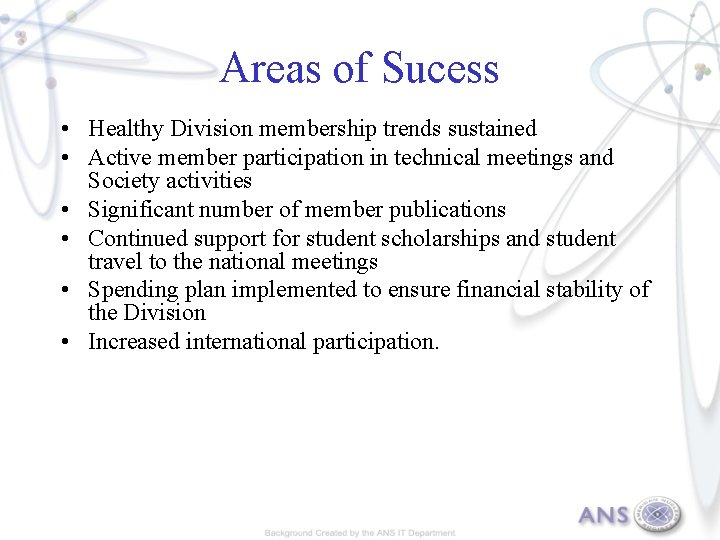Areas of Sucess • Healthy Division membership trends sustained • Active member participation in