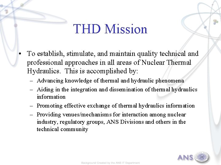 THD Mission • To establish, stimulate, and maintain quality technical and professional approaches in