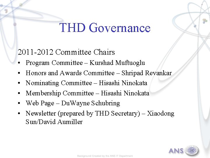 THD Governance 2011 -2012 Committee Chairs • • • Program Committee – Kurshad Muftuoglu