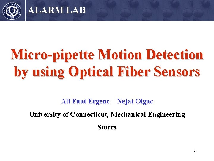 ALARM LAB Micro-pipette Motion Detection by using Optical Fiber Sensors Ali Fuat Ergenc Nejat