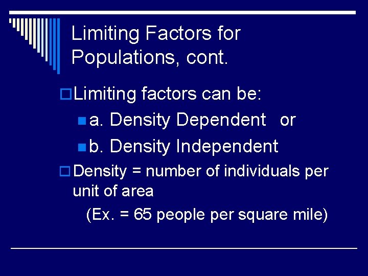 Limiting Factors for Populations, cont. o. Limiting factors can be: n a. Density Dependent