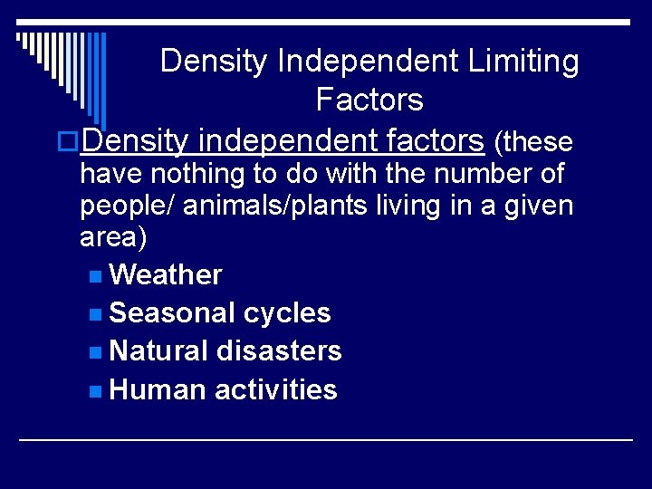 Density Independent Limiting Factors o. Density independent factors (these have nothing to do with