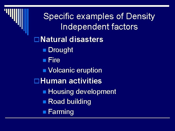 Specific examples of Density Independent factors o Natural disasters Drought n Fire n Volcanic