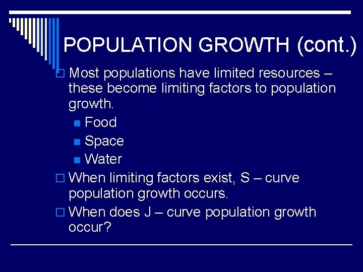 POPULATION GROWTH (cont. ) o Most populations have limited resources – these become limiting