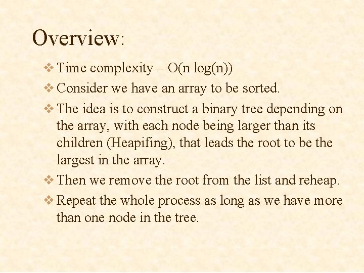 Overview: v Time complexity – O(n log(n)) v Consider we have an array to