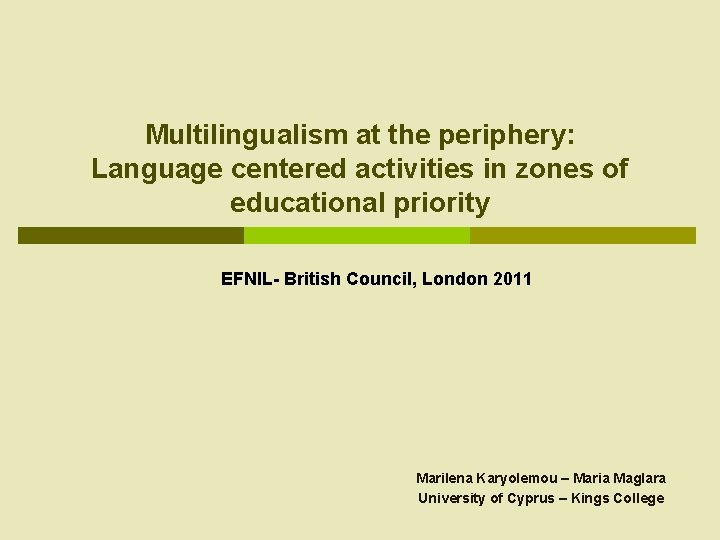 Multilingualism at the periphery: Language centered activities in zones of educational priority EFNIL- British