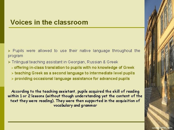 Voices in the classroom Pupils were allowed to use their native language throughout the