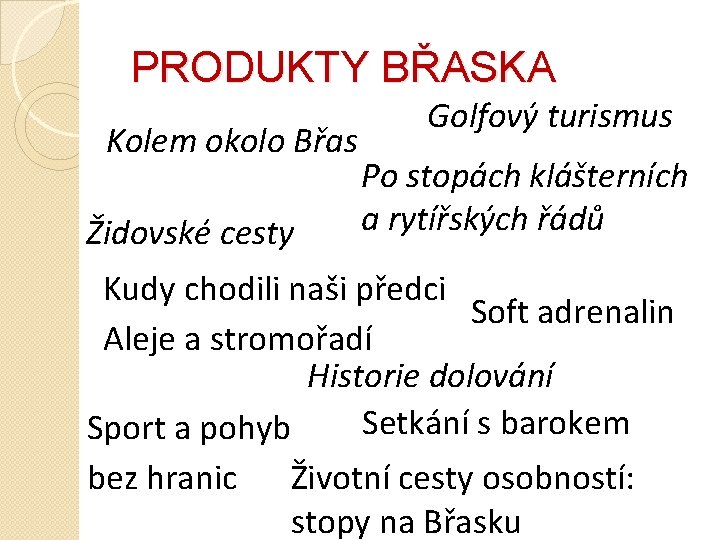 PRODUKTY BŘASKA Kolem okolo Břas Židovské cesty Golfový turismus Po stopách klášterních a rytířských