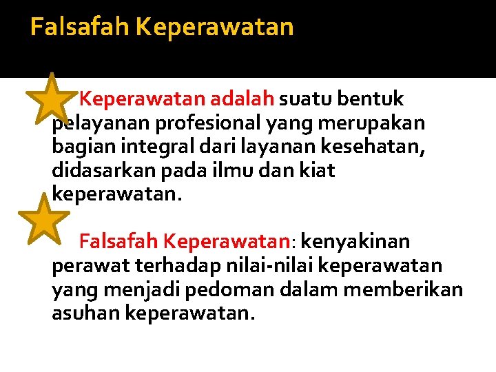 Falsafah Keperawatan adalah suatu bentuk pelayanan profesional yang merupakan bagian integral dari layanan kesehatan,