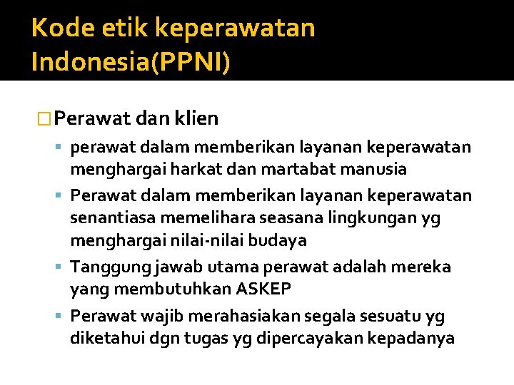 Kode etik keperawatan Indonesia(PPNI) �Perawat dan klien perawat dalam memberikan layanan keperawatan menghargai harkat